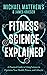 Fitness Science Explained  by Michael  Matthews