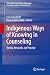 Indigenous Ways of Knowing in Counseling: Theory, Research, and Practice (International and Cultural Psychology)