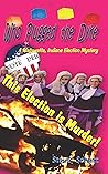 Who Plugged the D-ke: A Magawatta, Indiana Election Mystery (Nacho Mama's Patio Cafe Novels Book 2)