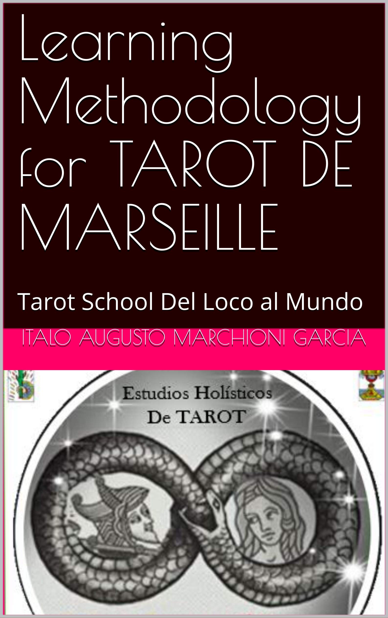 Learning Methodology for TAROT DE MARSEILLE: Tarot School Del Loco al Mundo (Kindle Edition)