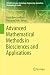 Advanced Mathematical Methods in Biosciences and Applications (STEAM-H: Science, Technology, Engineering, Agriculture, Mathematics & Health)