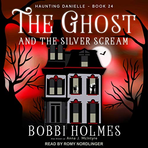 The Ghost and the Silver Scream (Haunting Danielle, #24)