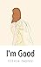 I'm Good