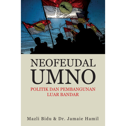 Neofeudal Umno: Politik dan Pembangunan Luar Bandar