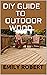 DIY GUIDE TO OUTDOOR WOOD :...