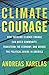 Climate Courage: How Tackling Climate Change Can Build Community, Transform the Economy, and Bridge the Political Divide