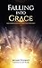 Falling into Grace: How a Mormon Apologist Stumbled into Christianity