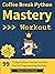 Coffee Break Python - Mastery Workout: 99 Tricky Python Puzzles to Push You to Programming Mastery