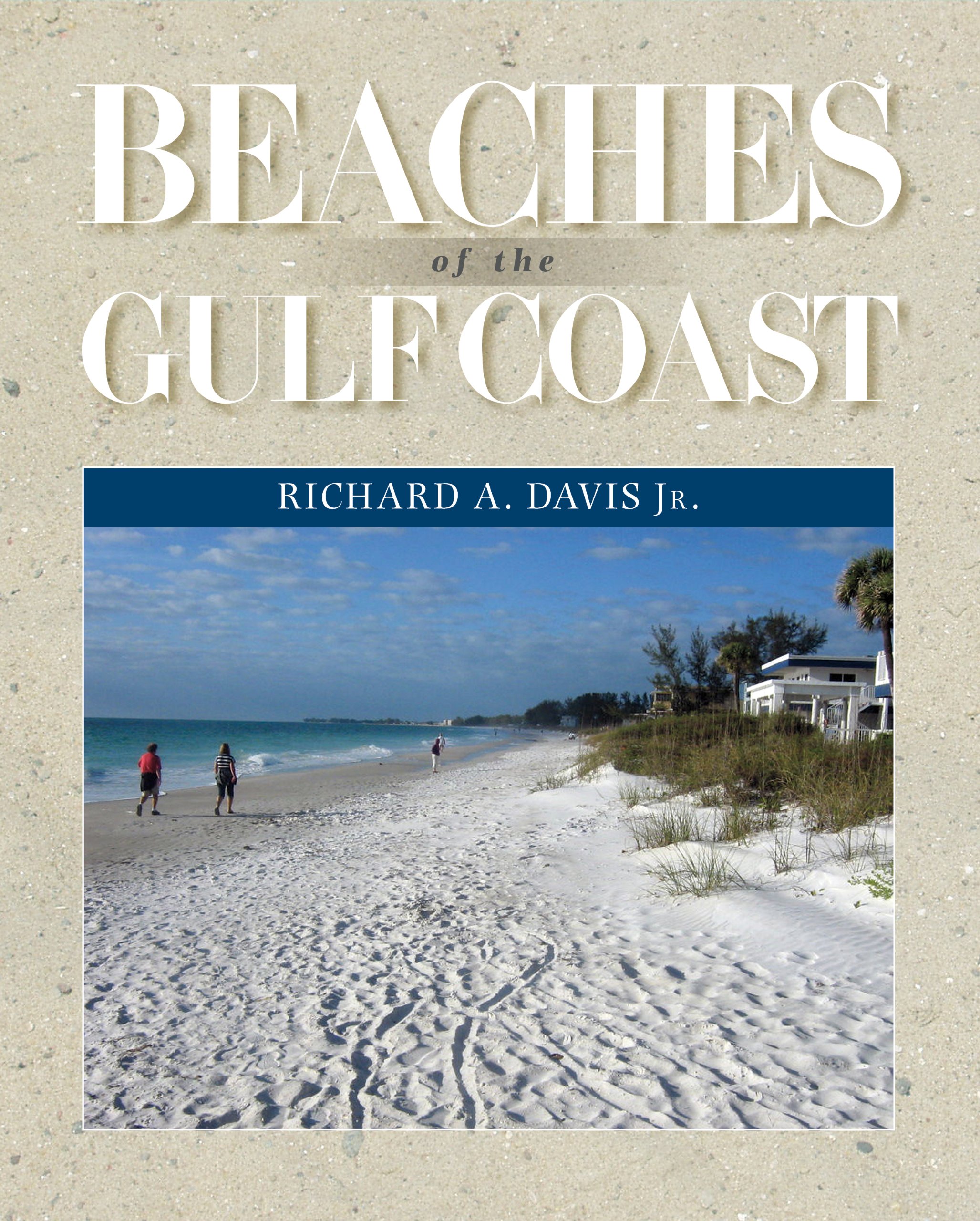 Beaches of the Gulf Coast (Harte Research Institute for Gulf of Mexico Studies Series, Sponsored by the Harte Research Institute for Gulf of Mexico Studies, Texas A&M University-Corpus Christi)
