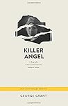 Killer Angel by George Grant
