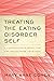 Treating the Eating Disorder Self: A Comprehensive Model for the Social Work Therapist