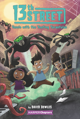 Tussle with the Tooting Tarantulas (13th Street #5)