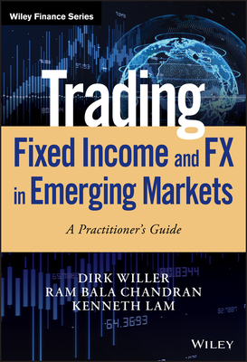 Trading Fixed Income and FX in Emerging Markets: A Practitioner's Guide (Wiley Finance)
