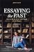 Essaying the Past: How to Read, Write, and Think about History