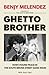 Ghetto Brother: How I Found...