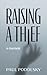 Raising a Thief: A Memoir