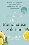 The Essential Oils Menopause Solution by Mariza Snyder