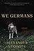We Germans A Novel by Alexander Starritt