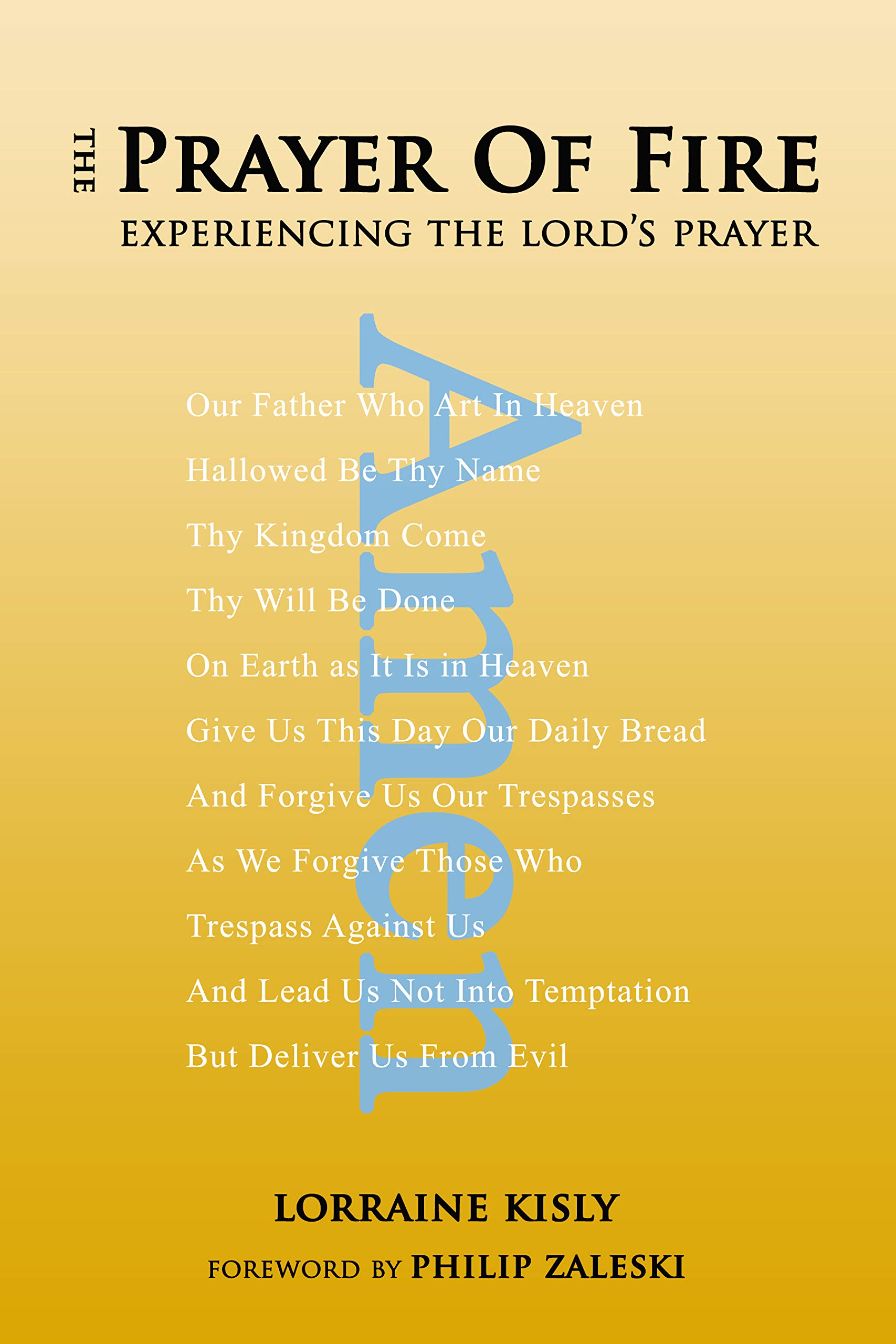 The Prayer of Fire: Experiencing the Lord’s Prayer (Kindle Edition)