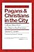Pagans and Christians in the City: Culture Wars from the Tiber to the Potomac (Emory University Studies in Law and Religion (EUSLR))