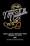 Greetings from New Nashville: How a Sleepy Southern Town Became "It" City Greetings from New Nashville: How a Sleepy Southern Town Became "It" City