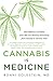 Cannabis Is Medicine: How Medical Cannabis and CBD Are Healing Everything from Anxiety to Chronic Pain