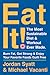 Eat It! The Most Sustainable Diet and Workout Ever Made: Burn Fat, Get Strong, and Enjoy Your Favorite Foods Guilt Free