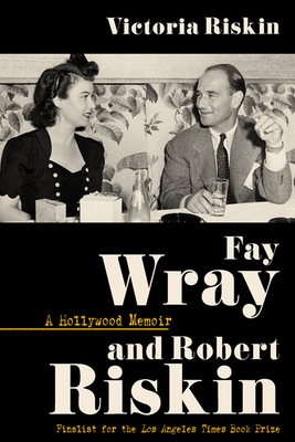 Fay Wray and Robert Riskin: A Hollywood Memoir (Screen Classics)