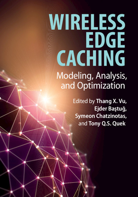 Wireless Edge Caching: Modeling, Analysis, and Optimization