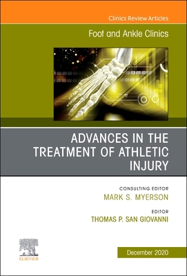 Advances in the Treatment of Athletic Injury, An issue of Foot and Ankle Clinics of North America (The Clinics: Orthopedics, Volume 26-1)