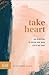 Take Heart: 100 Devotions t...
