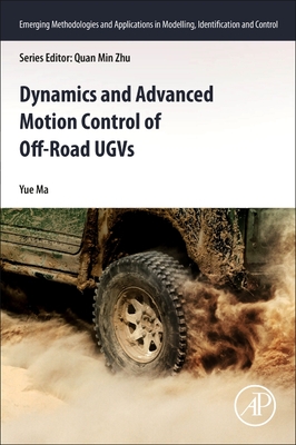 Dynamics and Advanced Motion Control of Off-Road UGVs (Emerging Methodologies and Applications in Modelling, Identification and Control)