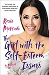 The Girl with the Self-Esteem Issues: A Memoir