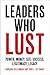 Leaders Who Lust by Barbara Kellerman
