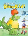 I want to be a Dino-Kid! by Vince Cleghorne