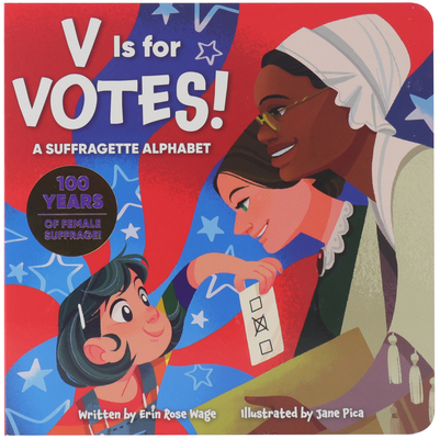 V is for Votes! A Suffragette Alphabet - 100 Years of Female Suffrage!