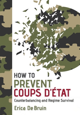 How to Prevent Coups d'État: Counterbalancing and Regime Survival (Hardcover)