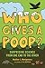 Who Gives a Poop?: Surprisi...