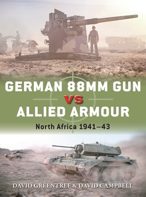German 88mm Gun vs Allied Armour: North Africa 1941–43 (Duel, 109)