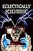 Eclectically Scientific by Arthur M. Doweyko