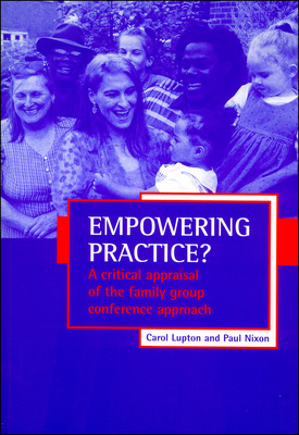 Empowering practice?: A critical appraisal of the family group conference approach