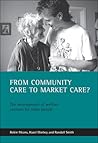 From community care to market care?: The development of welfare services for older people