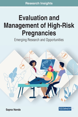 Evaluation and Management of High-risk Pregnancies: Emerging Research and Opportunities