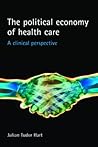 The political economy of health care: A clinical perspective (Health and Society series)