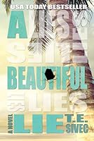 A Beautiful Lie Playing With Fire 1 By T E Sivec goodreads