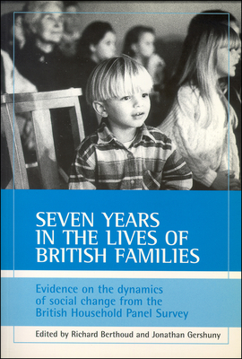 Seven years in the lives of British families: Evidence on the dynamics of social change from the British Household Panel Survey