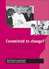 Committed to change?: Promoting the involvement of people with learning difficulties in staff recruitment Committed to change?: Promoting the involvement of people with learning difficulties in staff recruitment