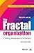 The Fractal Organization: Creating Enterprises of Tomorrow