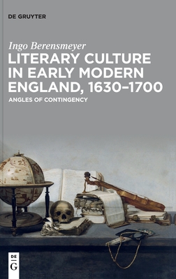 Literary Culture in Early Modern England, 1630–1700: Angles of Contingency