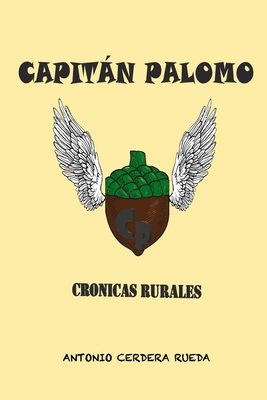 Capitán Palomo, crónicas rurales (Spanish Edition)
